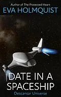 E-Book (epub) Date in a Spaceship (Descansar Universe, #2) von Eva Holmquist