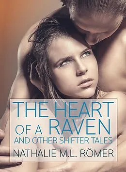E-Book (epub) Heart of a Raven and other Shifter Tales von Nathalie M. L. Römer