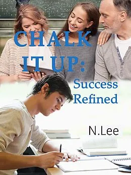 E-Book (epub) Chalk It Up: Success Refined von N. Lee