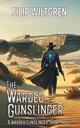 E-Book (epub) The Warded Gunslinger von Filip Wiltgren