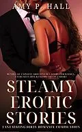 E-Book (epub) Steamy Erotic Stories - Filthy Hot Short Sex Stories von Amy Hall