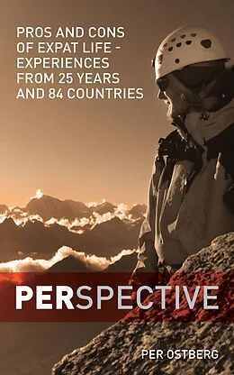 E-Book (epub) PERspective: Pros and Cons of Expat Life - Experiences from 25 years and 84 countries von Per Ostberg