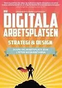 Kartonierter Einband (Kt) Den digitala arbetsplatsen - Strategi och design von Oscar Berg, Henrik Gustafsson