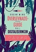 Kartonierter Einband Överlevnadsguide till digitaliseringen von Oscar Berg