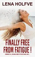E-Book (epub) Finally Free from Fatigue! von Lena Holfve