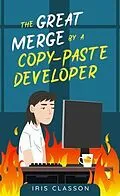 E-Book (epub) The Great Merge by a Copy-Paste Developer von Iris Classon