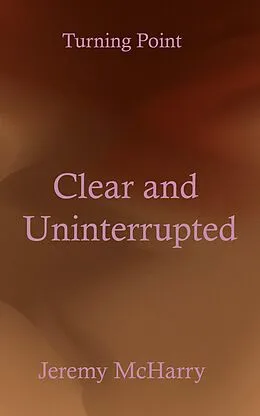 E-Book (epub) Clear and Uninterrupted von Jeremy McHarry