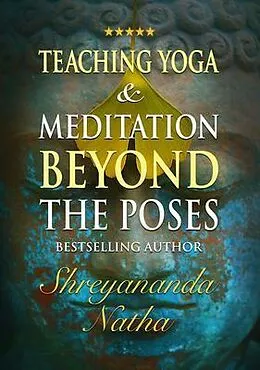 E-Book (epub) Teaching Yoga and Meditation Beyond the Poses von Shreyananda Natha