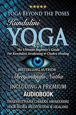E-Book (epub) Yoga Beyond the Poses - Kundalini Yoga: Including A Premium Audiobook: Yoga Nidra Meditation - Swadhisthana Chakra Awakening And Healing! von Shreyananda Natha