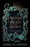 Kartonierter Einband A Promise so Bold and Broken von Sophia St. Germain