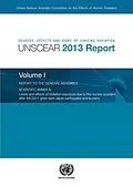 E-Book (pdf) Sources, Effects and Risks of Ionizing Radiation, United Nations Scientific Committee on the Effects of Atomic Radiation (UNSCEAR) 2013 Report, Volume I von 