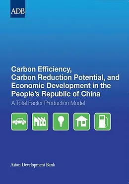 E-Book (epub) Carbon Efficiency, Carbon Reduction Potential, and Economic Development in the People's Republic of China von Hongliang Yang