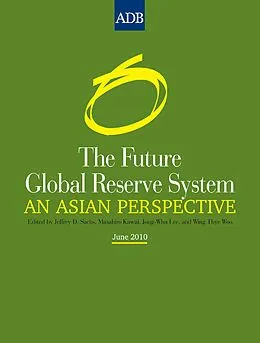 E-Book (epub) The Future Global Reserve System von Jeffrey D. Sachs, Masahiro Kawai, Jong-Wha Lee