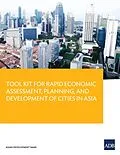 E-Book (epub) Tool Kit Guide for Rapid Economic Assessment, Planning, and Development of Cities in Asia von Brian H. Roberts