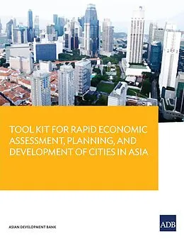 E-Book (epub) Tool Kit Guide for Rapid Economic Assessment, Planning, and Development of Cities in Asia von Brian H. Roberts