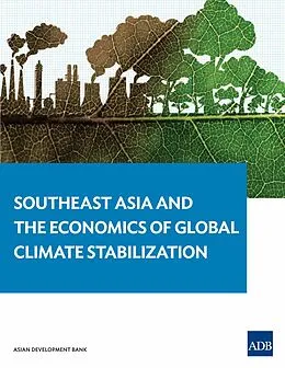 E-Book (epub) Southeast Asia and the Economics of Global Climate Stabilization von David A. Raitzer, Francesco Bosello, Massimo Tavoni