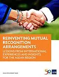 E-Book (epub) Reinventing Mutual Recognition Arrangements von Dovelyn Rannveig Mendoza, Demetrios Papademetriou, Maria Vincenza Desiderio