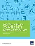 E-Book (epub) Digital Health Convergence Meeting Tool Kit von Win Min Thit, Jane Parry