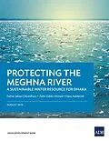 E-Book (epub) Protecting the Meghna River von Farhat Jahan Chowdhury, Zahir Uddin Ahmad, Hans Aalderink
