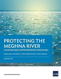 E-Book (epub) Protecting the Meghna River von Farhat Jahan Chowdhury, Zahir Uddin Ahmad, Hans Aalderink