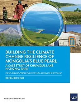 E-Book (epub) Building the Climate Change Resilience of Mongolia's Blue Pearl von Mark R. Bezuijen, Michael Russell, Robert J. Zomer