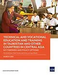 E-Book (epub) Technical and Vocational Education and Training in Tajikistan and Other Countries in Central Asia von Eiko Kanzaki Izawa, Takashi Yamano, Daler Safarov