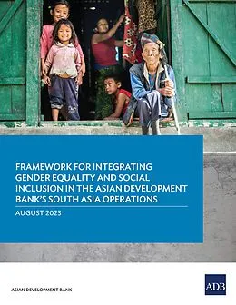 E-Book (epub) Framework for Integrating Gender Equality and Social Inclusion in the Asian Development Bank's South Asia Operations von Asian Development Bank