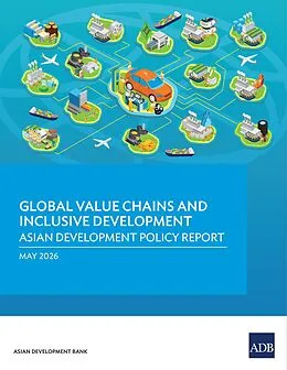 E-Book (pdf) Global Value Chains and Inclusive Development: Asian Development Policy Report 2026 von Asian Development Bank