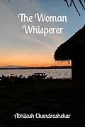 E-Book (epub) The Woman Whisperer von Abhilash Chandrashekar