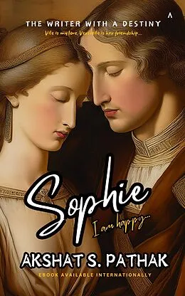 E-Book (epub) Sophie, I am happy... (REISSUE) von Akshat Pathak
