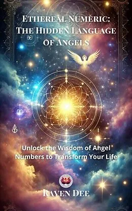 E-Book (epub) Ethereal Numeric: The Hidden Language of Angels von Raven Dee