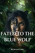 E-Book (epub) Fated to the Blue Wolf von Noah Cole Clark