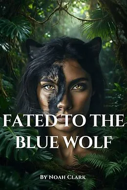 E-Book (epub) Fated to the Blue Wolf von Noah Cole Clark