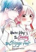 Kartonierter Einband You're Way Too Cheeky, Chigaya-Kun! Volume 1 von 
