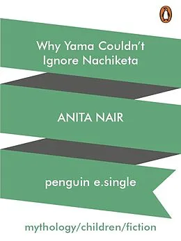 E-Book (epub) Why Yama Couldn t Ignore Nachiketa von Anita Nair