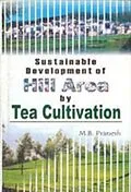E-Book (epub) Sustainable Development of Hill Area by Tea Cultivation von M. B. Pranesh