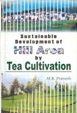 E-Book (epub) Sustainable Development of Hill Area by Tea Cultivation von M. B. Pranesh