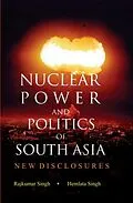 E-Book (epub) Nuclear Power and Politics of South Asia von Rajkumar Singh