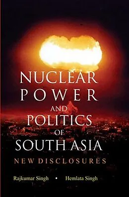 E-Book (epub) Nuclear Power and Politics of South Asia von Rajkumar Singh