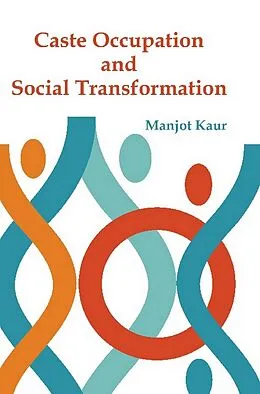 E-Book (epub) Caste, Occupation and Social Transformation von Manjot Kaur