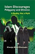 E-Book (epub) Islam Discourages Polygamy and Divorce A Reality, Not a Myth von Khwaja Abdul Muntaqim