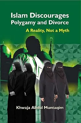 E-Book (epub) Islam Discourages Polygamy and Divorce A Reality, Not a Myth von Khwaja Abdul Muntaqim
