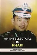 ePUB Intellectual in Khaki von Bhupendra Kumar Singh, Sapna Pathania