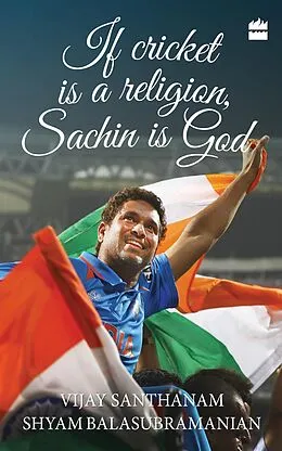 E-Book (epub) If Cricket is Religion, Sachin is God von Vijay Santhanam, Shyam Balasubramanian