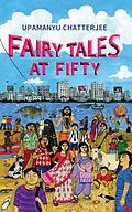 E-Book (epub) Fairy Tales at Fifty von Upamanyu Chatterjee