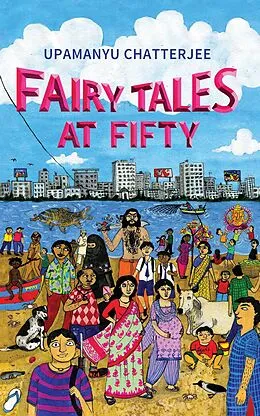 E-Book (epub) Fairy Tales at Fifty von Upamanyu Chatterjee