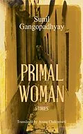 E-Book (epub) Primal Woman von Aruna Chakravarti, Sunil Gangopadhyay