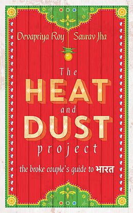 eBook (epub) The Heat and Dust Project de Saurav Jha, Devapriya Roy