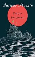 E-Book (epub) The Sea Lies Ahead von Intizar Husain