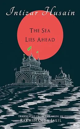 E-Book (epub) The Sea Lies Ahead von Intizar Husain